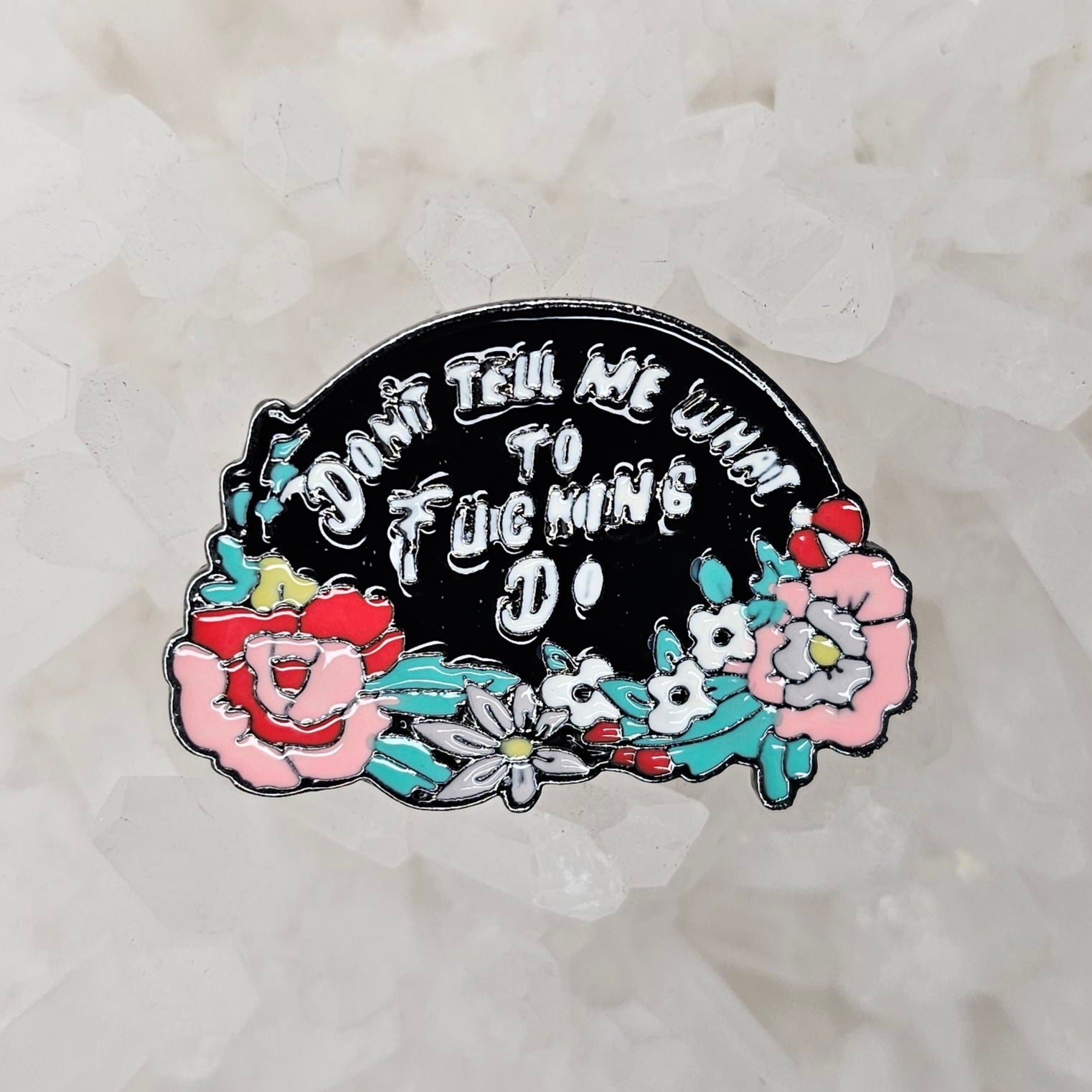 Dont Tell Me What To F*cking Do Flowers Enamel Pins Hat Pins Lapel Pin Brooch Badge Festival Pin
