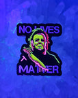 No Lives Matter To Michael Gore Myers Halloween Slasher Scary Movie Enamel Pins Hat Pins Lapel Pin Brooch Badge Festival Pin