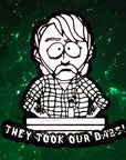 They Took Our Dabs South Park Redneck They Too Our Jobs Weed 420 Glow Enamel Pins Hat Pins Lapel Pin Brooch Badge Festival Pin