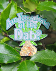 Are You Afraid Of The Dab Afraid Of The Dark Weed Enamel Pins Hat Pins Lapel Pin Brooch Badge Festival Pin
