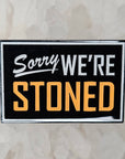 Sorry We're Stoned Sign Closed Sign Parody Enamel Pins Hat Pins Lapel Pin Brooch Badge Festival Pin